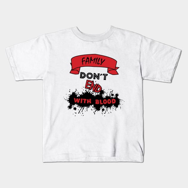 Family Don't End With Blood Kids T-Shirt by Winchestered